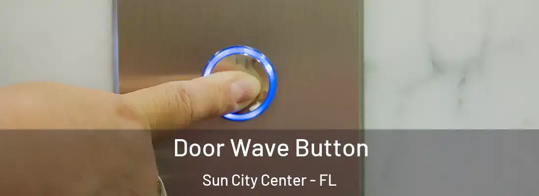  Door Wave Button Sun City Center - FL