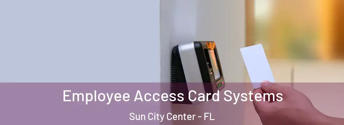  Employee Access Card Systems Sun City Center - FL