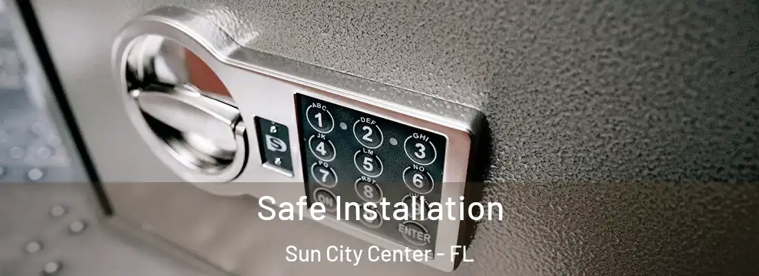  Safe Installation Sun City Center - FL