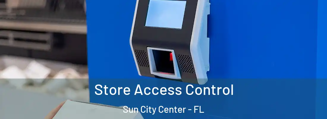  Store Access Control Sun City Center - FL
