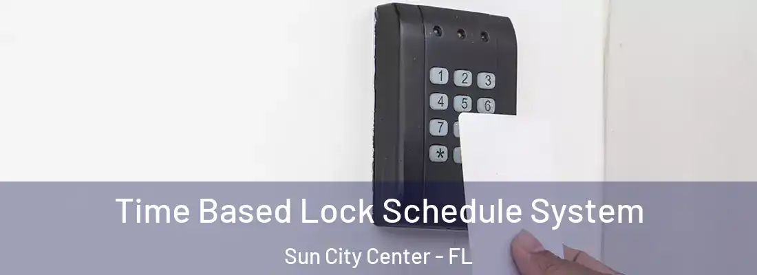  Time Based Lock Schedule System Sun City Center - FL